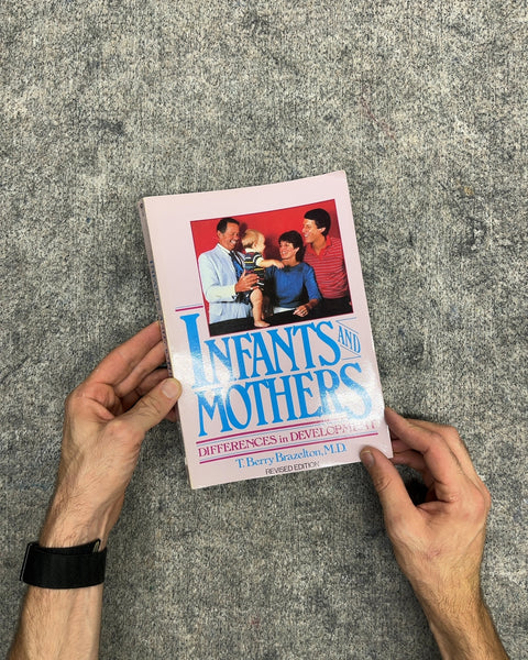 Infants and Mothers by T. Berry Brazelton, M.D.