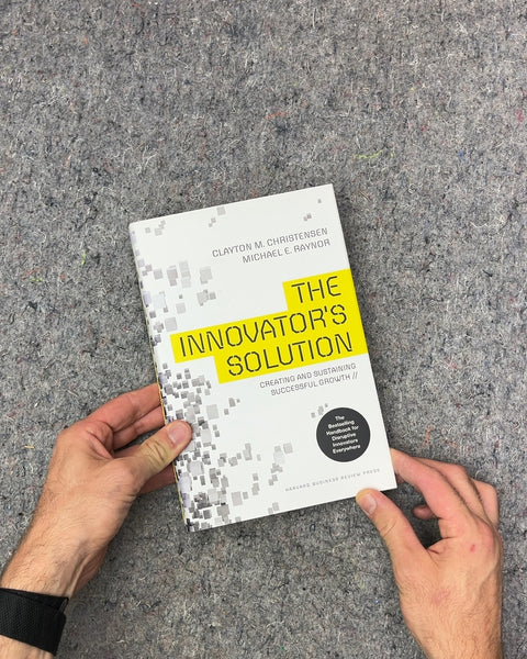 The Innovator's Solution by Clayton M. Christensen and Michael E. Raynor