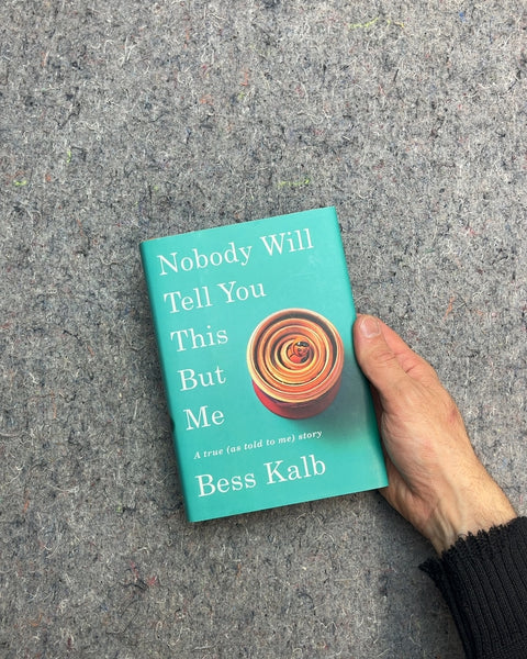 Nobody Will Tell You This But Me by Bess Kalb