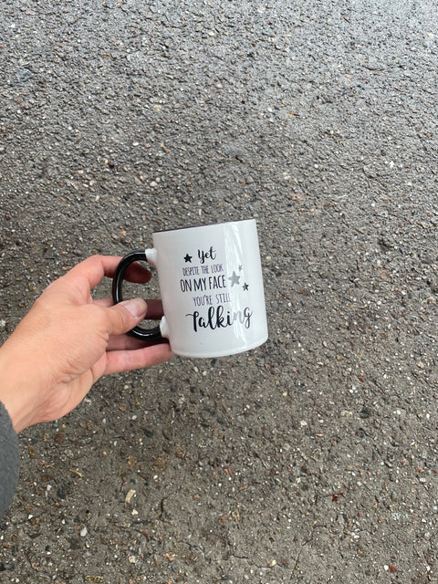 Despite the Look On My Face Coffee Cup