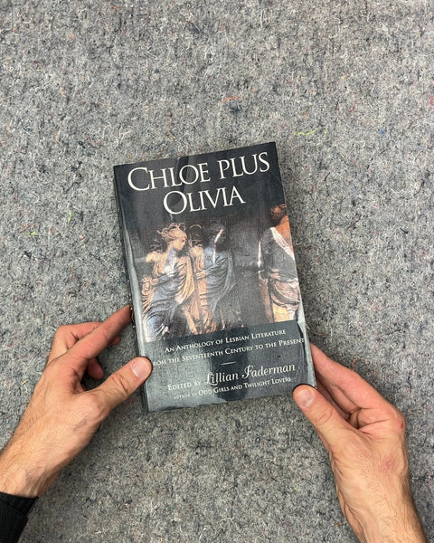 Chloe Plus Olivia An Anthology Of Lesbian Literature by Lillian Faderman
