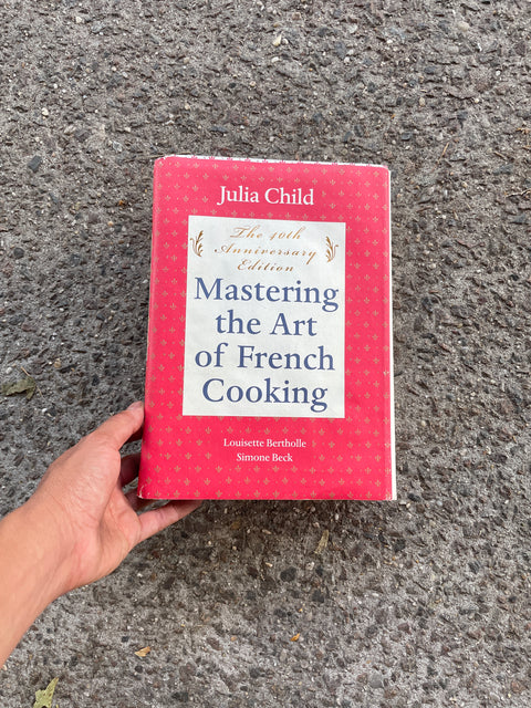 Mastering the Art of French Cooking by Julia Child
