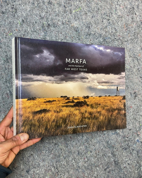 Marfa and the Mystique of Far West Texas by John Slaughter
