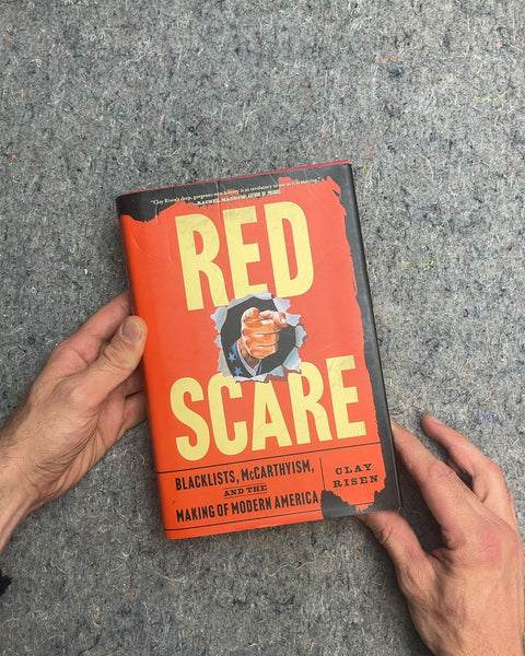 Red Scare: Blacklists, McCarthyism, and the Making of Modern America by Clay Risen
