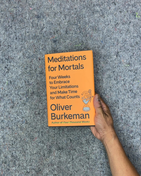Meditations for Mortals by Oliver Burkeman