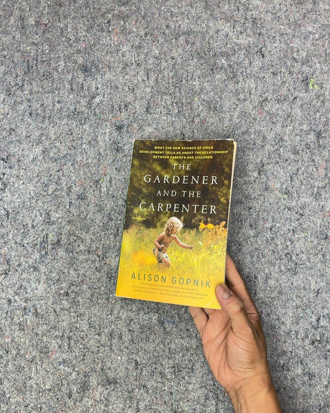 The Gardener and the Carpenter by Alison Gopnik