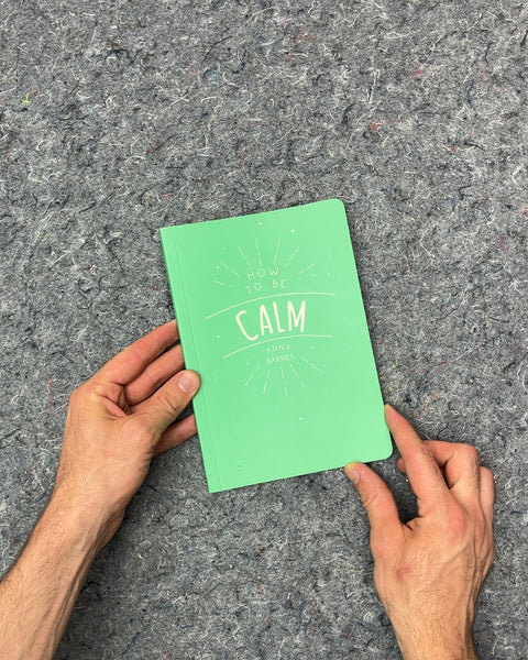 How to Be Calm by Anna Barnes