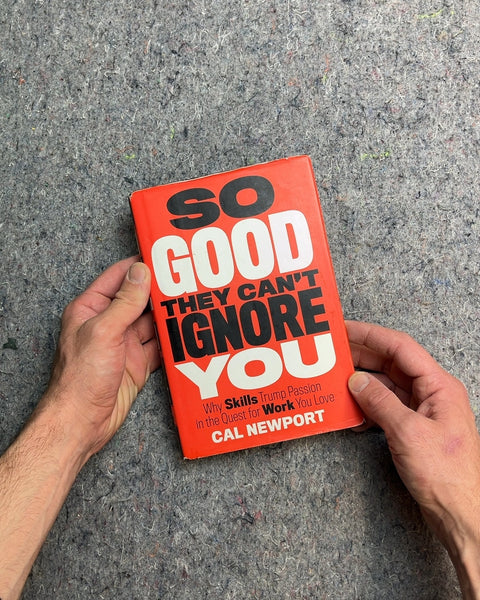 So Good They Can't Ignore You by Cal Newport