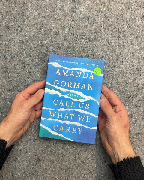 Call Us What We Carry by Amanda Gorman