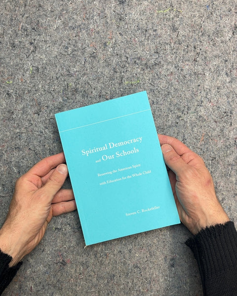 Spiritual Democracy and Our Schools by Steven C. Rockefeller
