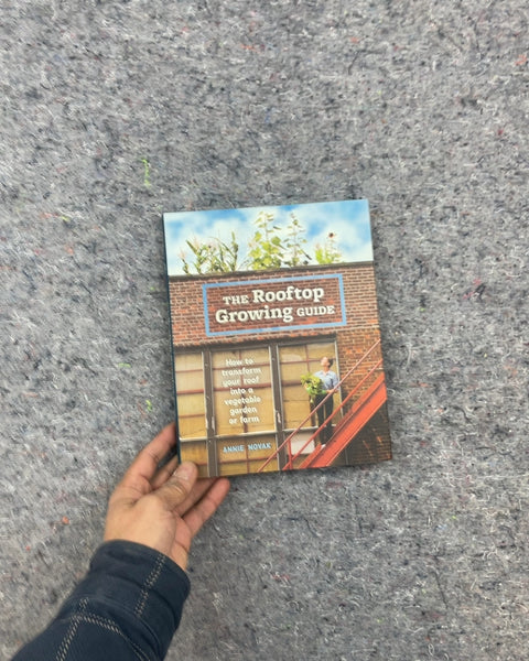 The Rooftop Growing Guide by Annie Novak