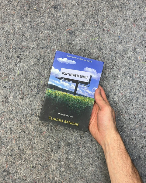 Don't Let Me Be Lonely by Claudia Rankine