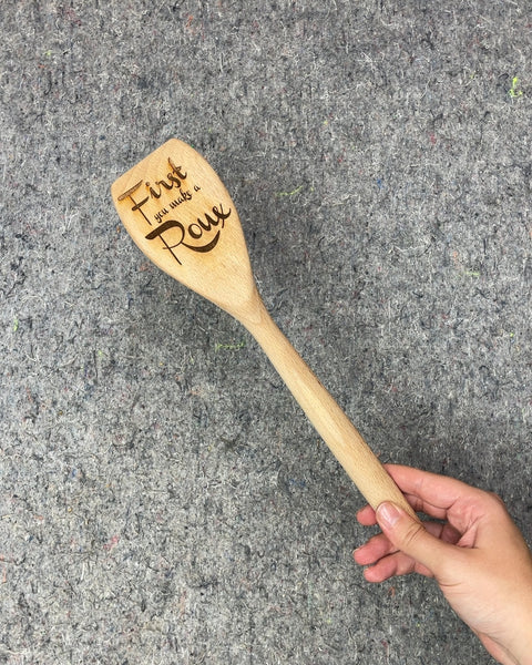 Wooden Spatula with "First you make a Roux" Engraving