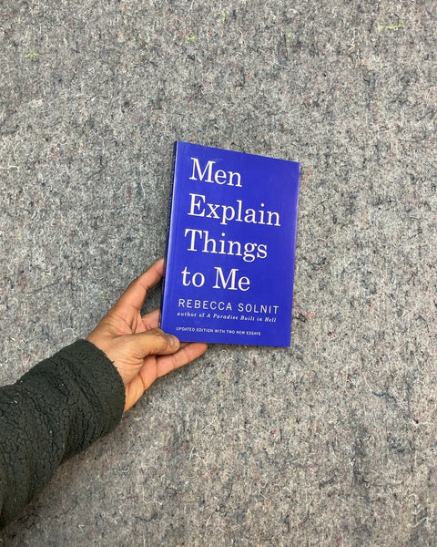 Men Explain Things to Me by Rebecca Solnit