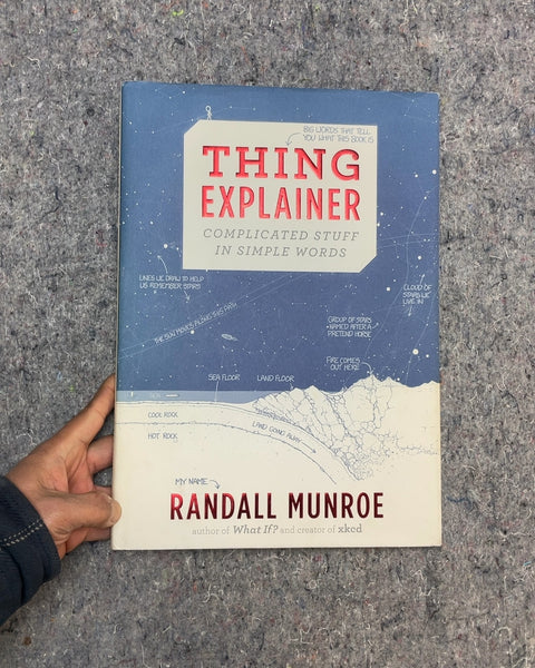 Thing Explainer: Complicated Stuff in Simple Words by Randall Munroe