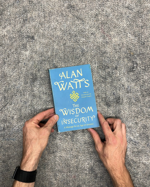 The Wisdom of Insecurity by Alan Watts
