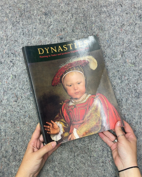 Dynasties: Painting in Tudor and Jacobean England Book
