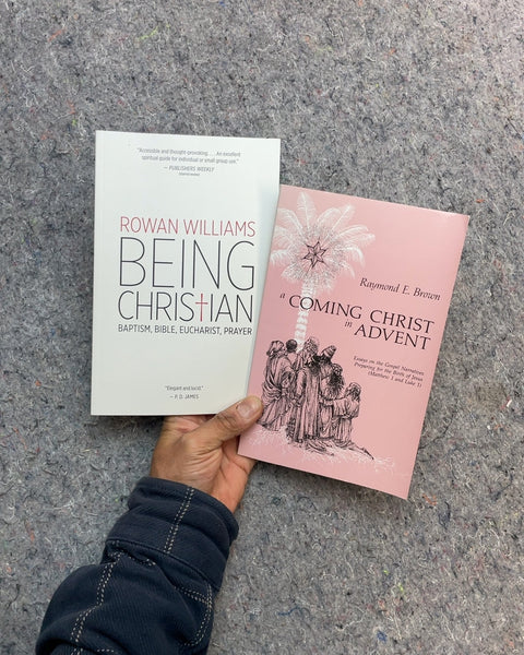 Being Christian by Rowan Williams and A Coming Christ in Advent by Raymond E. Brown