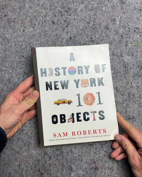 A History of New York in 101 Objects by Sam Roberts