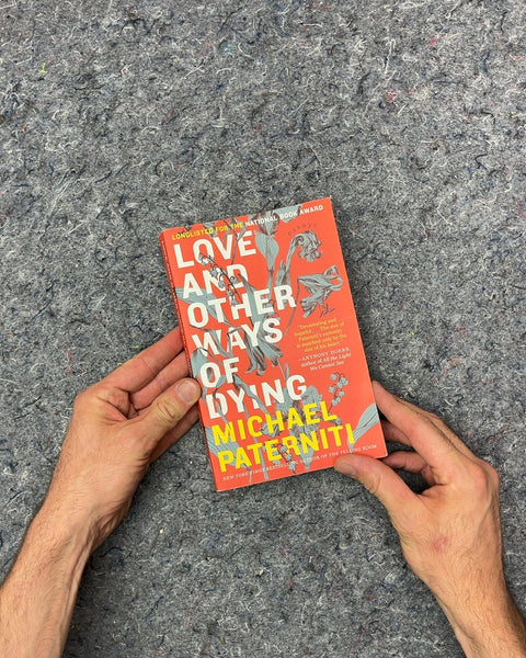 Love and Other Ways of Dying by Michael Paterniti