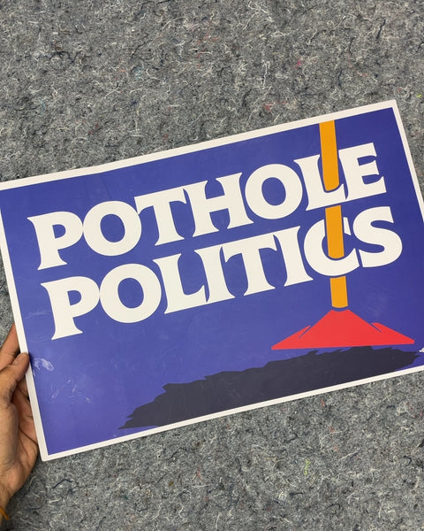 Pothole Politics Sign