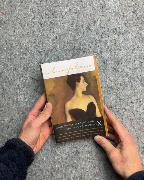 Strapless: John Singer Sargent and The Fall of Madame X by Deborah Davis