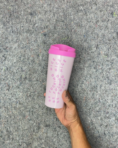 Pink Be Fucking Nice Tumbler
