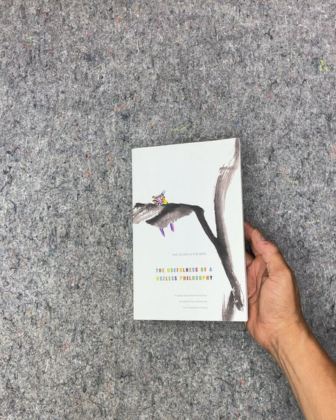 The Cicada & The Bird: The Usefulness of a Useless Philosophy by Chuang Tzu