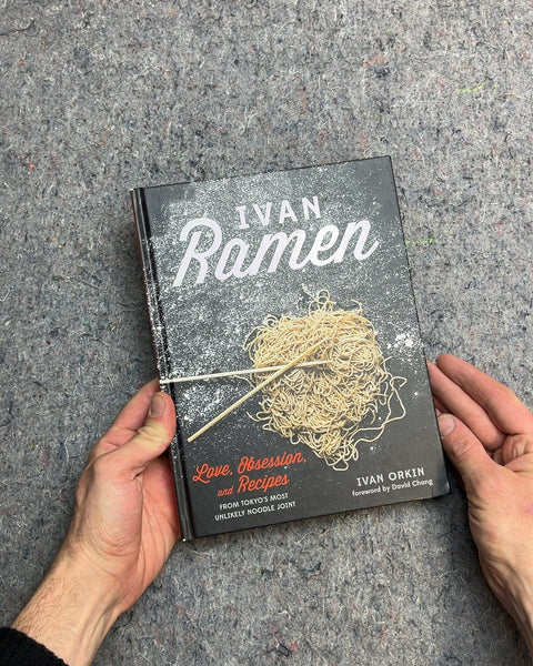 Ivan Ramen: Love, Obsession, and Recipes by Ivan Orkin