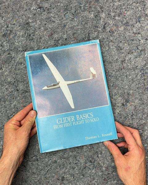 Glider Basics From First Flight to Solo by Thomas L. Knauff