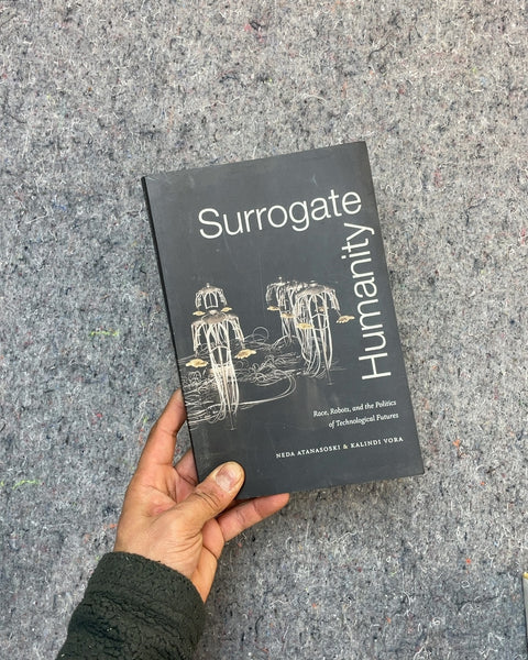 Surrogate Humanity by Neda Atanasoski & Kalindi Vora