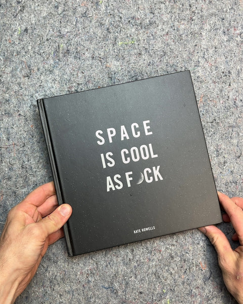 Space Is Cool As F*ck by Kate Howells