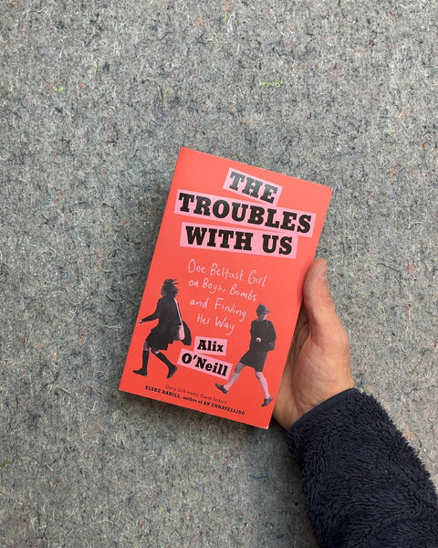 The Troubles With Us by Alix O'Neill