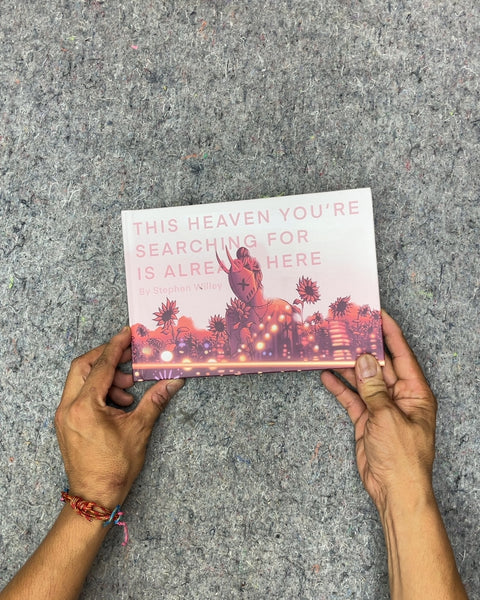 This Heaven You're Searching For Is Already Here by Stephen Willey