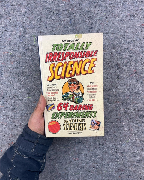 The Book of Totally Irresponsible Science by Sean Connolly