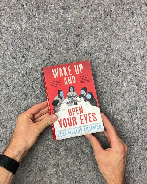 Wake Up and Open Your Eyes by Clay McLeod Chapman