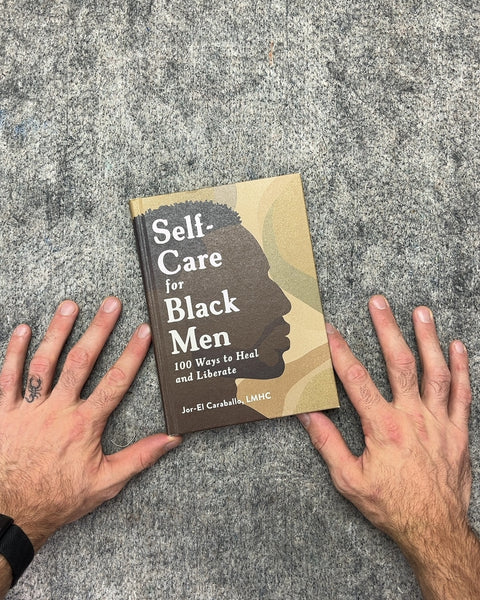 Self-Care for Black Men by Jor-El Caraballo