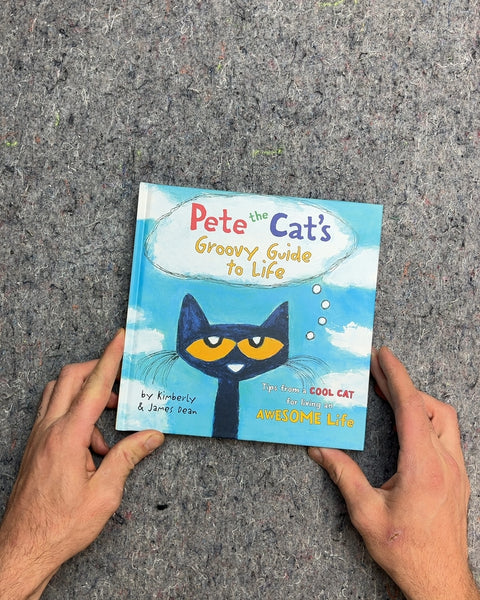 Pete the Cat's Groovy Guide to Life by Kimberly & James Dean