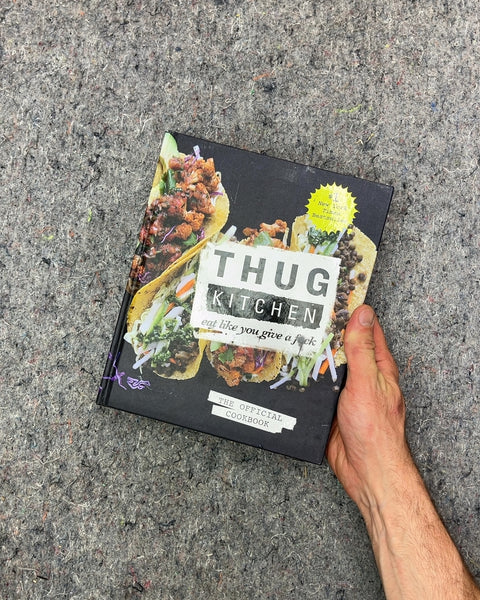 Thug Kitchen: Eat Like You Give a F*ck Cookbook
