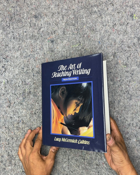 The Art of Teaching Writing by Lucy McCormick Calkins