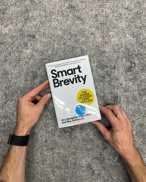 Smart Brevity by Jim VandeHei, Mike Allen, and Roy Schwartz