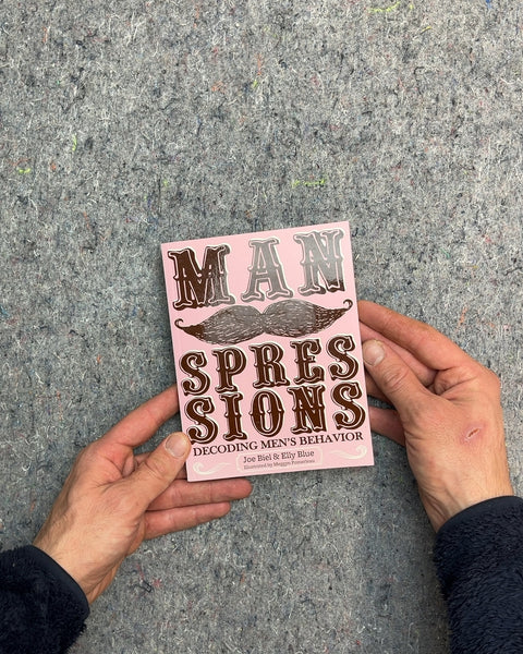 Manspressions: Decoding Men's Behavior by Bee Bird & Kelly Blue