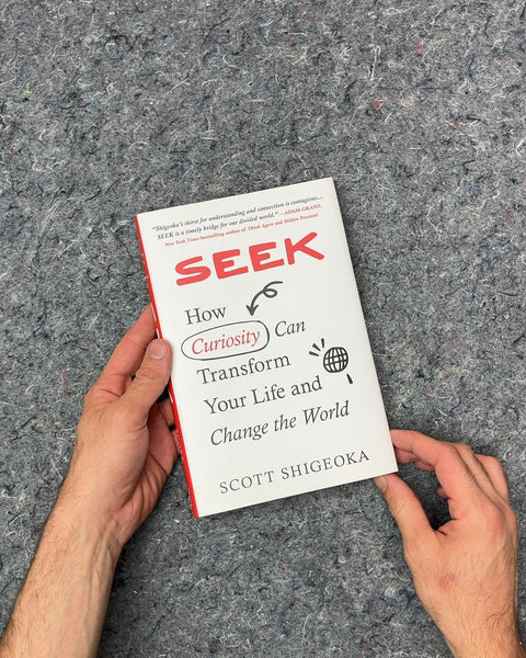 Seek: How Curiosity Can Transform Your Life and Change the World by Scott Shigeoka
