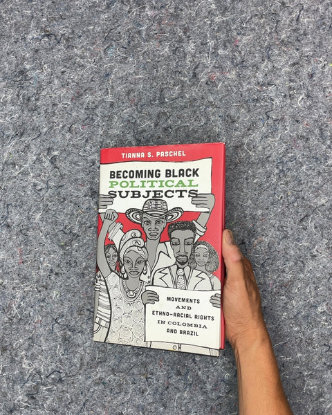 Becoming Black Political Subjects by Tianna S. Paschel