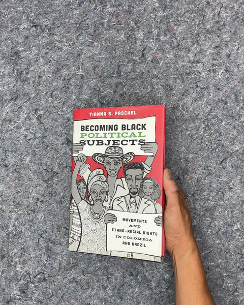 Becoming Black Political Subjects by Tianna S. Paschel