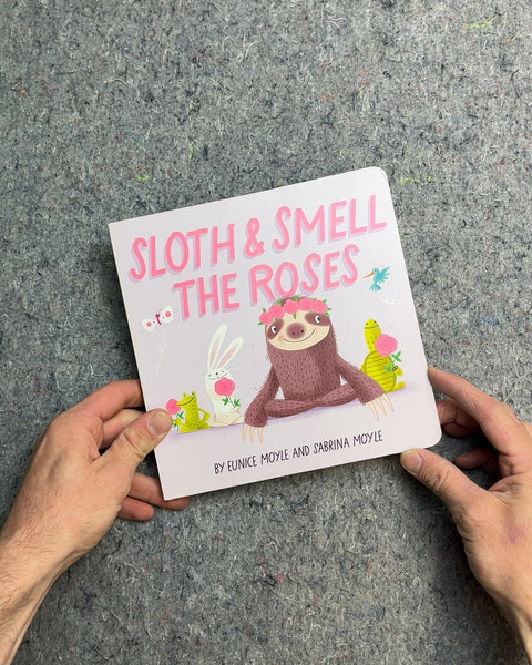 Sloth & Smell the Roses by Eunice Moyle and Sabrina Moyle