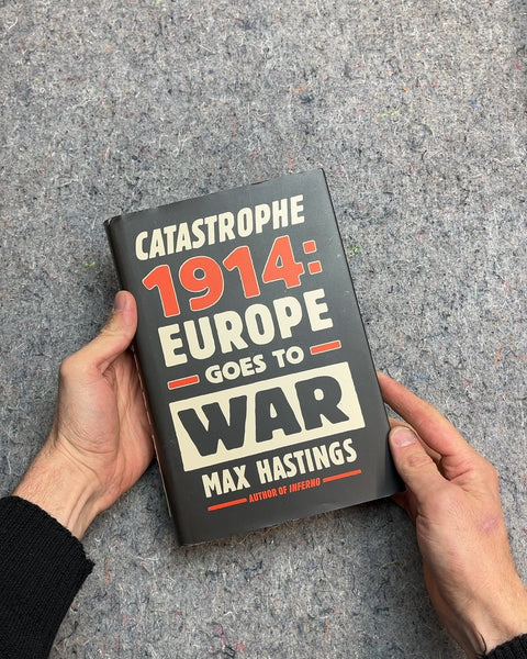 Catastrophe 1914: Europe Goes to War by Max Hastings