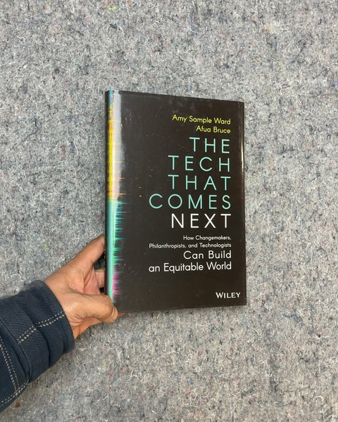 The Tech That Comes Next by Amy Sample Ward and Alua Bruce