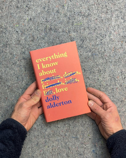 Everything I Know About Love Hardcover by Dolly Alderton