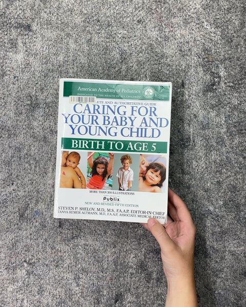 Caring for Your Baby and Young Child Birth to Age 5 by Steven P. Shelov